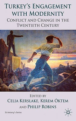 Turkey's Engagement with Modernity: Conflict and Change in the Twentieth Century by Kerslake, s.