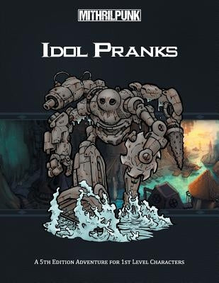 Idol Pranks: A 5th Edition Aventure for First Level Characters by Neff, Patrick