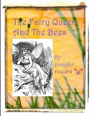 The Fairy Queen And The Bees by Nagini, Jennifer