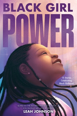 Freedom Fire: Black Girl Power: 15 Stories Celebrating Black Girlhood by Johnson, Leah