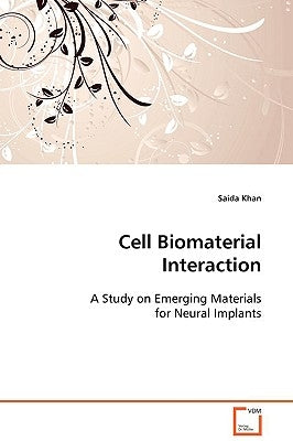 Cell Biomaterial Interaction by Khan, Saida