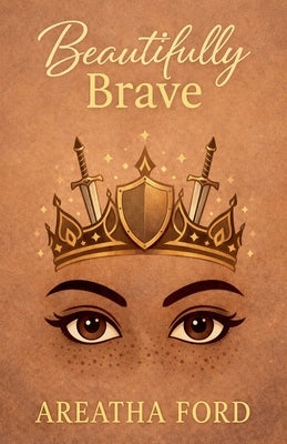 Beautifully Brave by Ford, Areatha