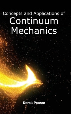 Concepts and Applications of Continuum Mechanics by Pearce, Derek