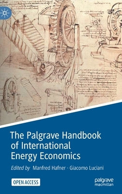 The Palgrave Handbook of International Energy Economics by Hafner, Manfred