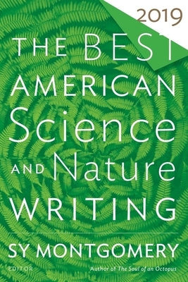 The Best American Science and Nature Writing 2019 by Montgomery, Sy