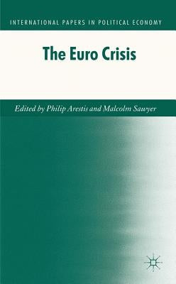 The Euro Crisis by Arestis, P.
