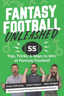 Fantasy Football Unleashed: 55 Tips, Tricks, & Ways to Win at Fantasy Football by Moore, Jason