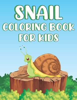Snail Coloring Book For Kids: Fun Laziest Animals Activity Book For Boys And Girls With Illustrations of Snails by Place, Coloring