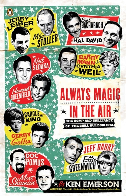 Always Magic in the Air: The Bomp and Brilliance of the Brill Building Era by Emerson, Ken