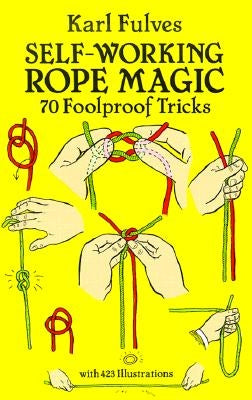 Self-Working Rope Magic: 70 Foolproof Tricks by Fulves, Karl
