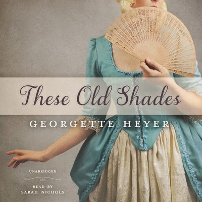 These Old Shades by Heyer, Georgette