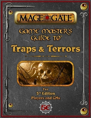 Game Master's Guide to Traps and Terrors: For 5th Edition Players and GMs by Gate, Mage