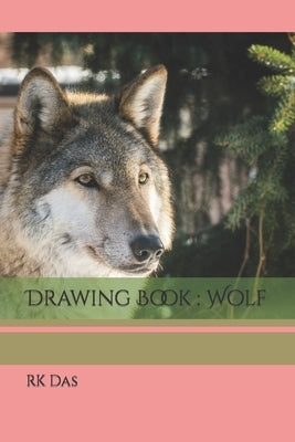 Drawing Book: Wolf by Das, Rk