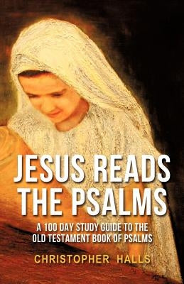 Jesus Reads The Psalms by Halls, Christopher