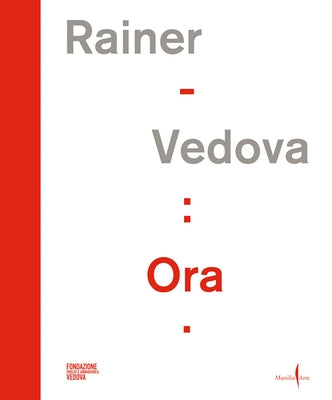 Arnulf Rainer, Emilio Vedova: Ora! by Rainer, Arnulf