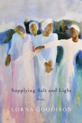 Supplying Salt and Light: Poems by Goodison, Lorna