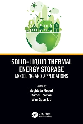 Solid-Liquid Thermal Energy Storage: Modeling and Applications by Mobedi, Moghtada