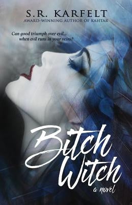 Bitch Witch by Karfelt, S. R.