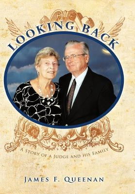 Looking Back: A Story of a Judge and His Family by Queenan, James F.