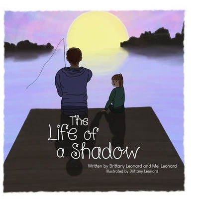The Life of a Shadow by Leonard, Mel
