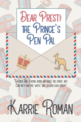 Dear Presti: the Prince's Pen Pal by Roman, Karrie