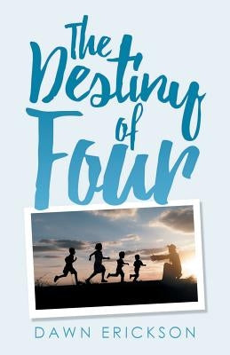 The Destiny of Four by Dawn, Erickson