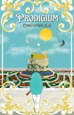 Prodigium (Twelve Tomes, Book One) by S. G., Christopher