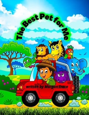 The Best Pet for Me by Trace, Morgan
