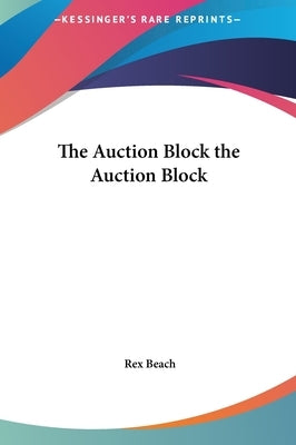 The Auction Block the Auction Block by Beach, Rex
