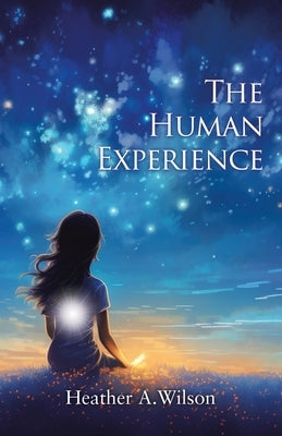 The Human Experience by Wilson, Heather A.