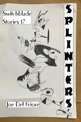 Splinters: Switchblade Stories 17 by Del Priore, Joe