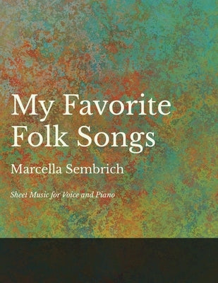 My Favorite Folk Songs - Sheet Music for Voice and Piano by Sembrich, Marcella