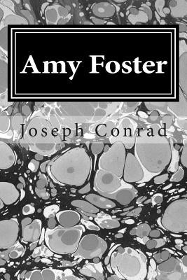 Amy Foster: (Joseph Conrad Classics Collection) by Conrad, Joseph