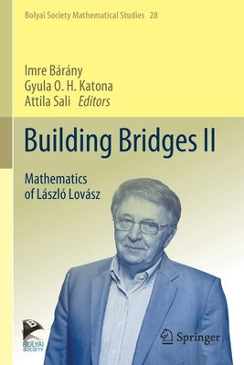 Building Bridges II: Mathematics of László Lovász by Bárány, Imre