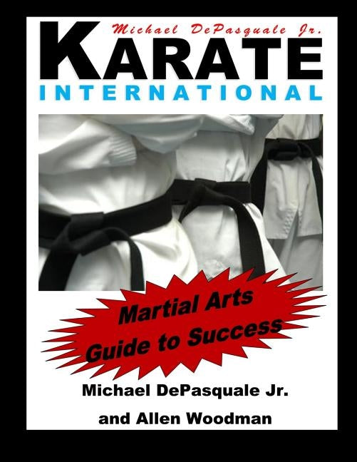 Martial Arts Guide to Success: Karate International by Woodman, Allen