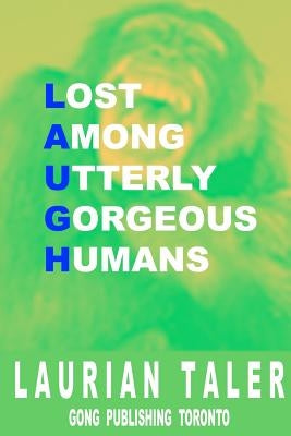 Lost Among Utterly Gorgeous Humans by Taler, Laurian