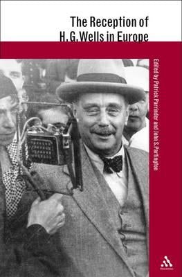 The Reception of H.G. Wells in Europe by Parrinder, Patrick