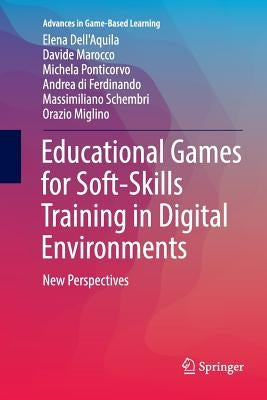 Educational Games for Soft-Skills Training in Digital Environments: New Perspectives by Dell'aquila, Elena