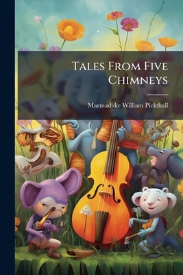 Tales From Five Chimneys by Pickthall, Marmaduke William