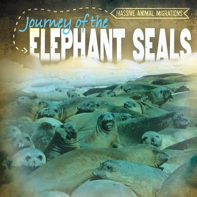 Journey of the Elephant Seals by Goyette, Annereneé