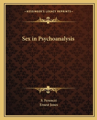 Sex in Psychoanalysis by Ferenczi, S.