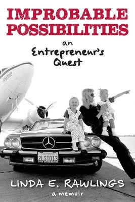 Improbable Possibilities: An Entrepreneur's Quest by Rawlings, Linda E.