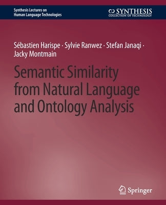 Semantic Similarity from Natural Language and Ontology Analysis by Harispe, Sébastien
