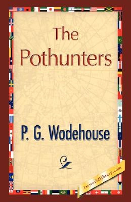The Pothunters by Wodehouse, P. G.
