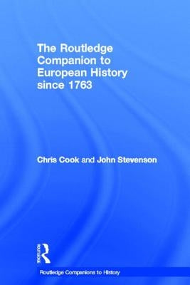 The Routledge Companion to Modern European History Since 1763 by Cook, Chris