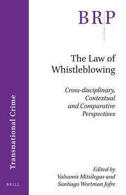 The Law of Whistleblowing: Cross-Disciplinary, Contextual and Comparative Perspectives by Mitsilegas, Valsamis
