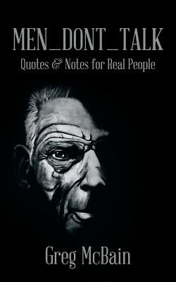 Men_dont_talk: Quotes & Notes for Real People by McBain, Greg