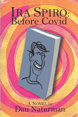 Ira Spiro: Before Covid by Naturman, Dan