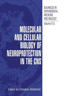 Molecular and Cellular Biology of Neuroprotection in the CNS by Alzheimer, Christian
