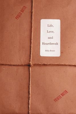 Life, Love, and Heartbreak by Bryan, Billy